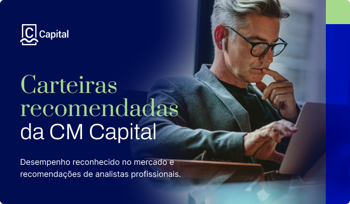 Carteiras recomendadas da CM Capital